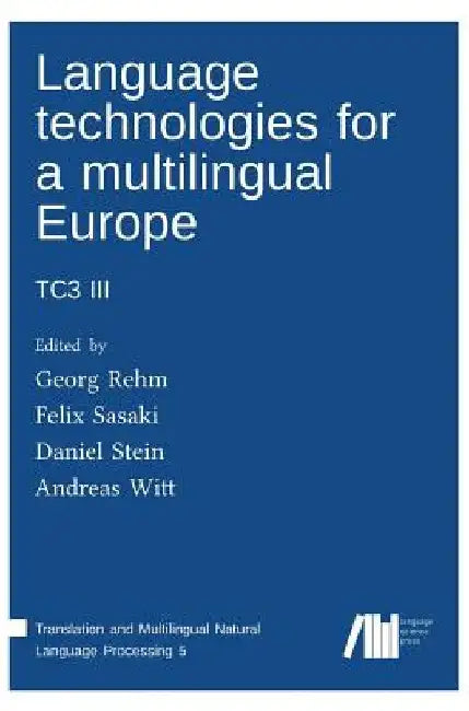 Language technologies for a multilingual Europe by Georg Rehm