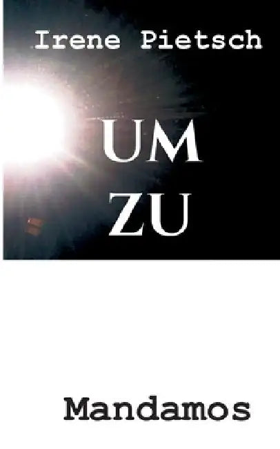 Um Zu by Irene Pietsch