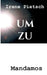 Um Zu by Irene Pietsch