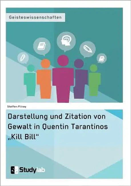 Darstellung und Zitation von Gewalt in Quentin Tarantinos "Kill Bill" by Pilney, Steffen