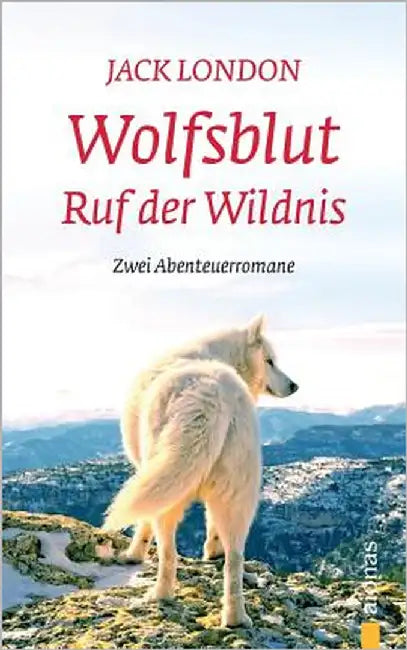 Wolfsblut / Ruf der Wildnis: Jack London. Abenteuerromane by Varell, Alexander