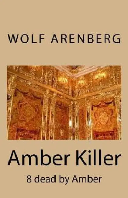 Amber Killer: 8 dead by Amber by Wolf Arenberg