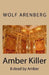 Amber Killer: 8 dead by Amber by Wolf Arenberg