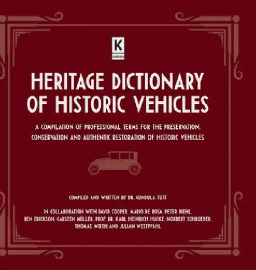Heritage Dictionary of Historic Vehicles: A Compilation of Professional Terms for the Preservation, Conservation and Authentic Restoration of Historic by Gundula Tutt