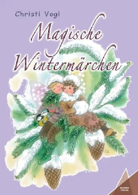 Magische Wintermärchen by Kelebek Verlag, Christl Vogl