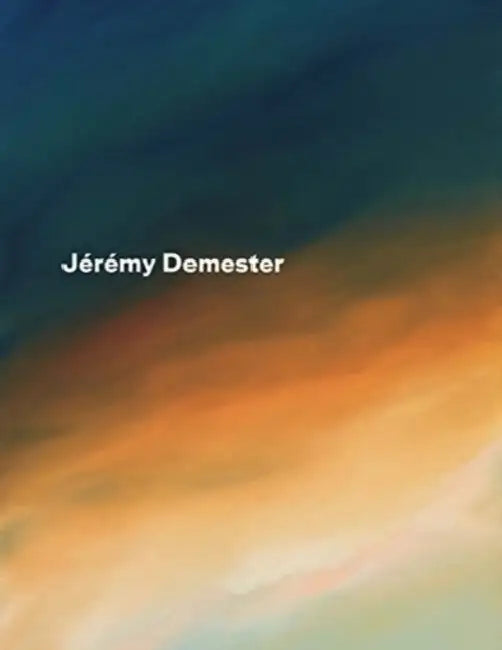 Jérémy Demester: Fire Walk with Me by Jérémy Demester, Annabelle Gugnon
