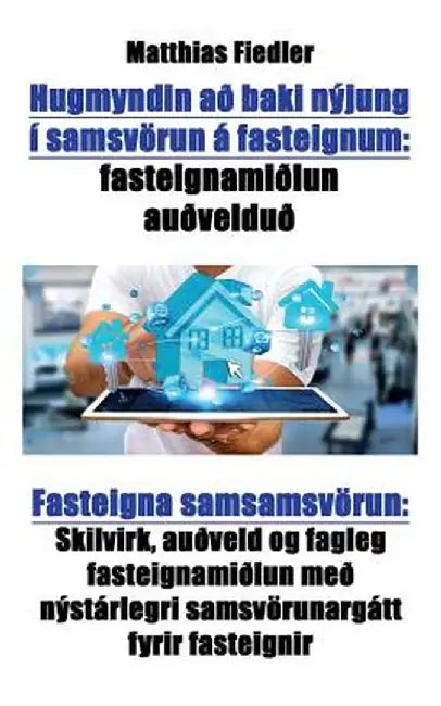 Hugmyndin Ao Baki Nyjung I Samsvorun a Fasteignum: Fasteignamiolun Auovelduo Fasteigna Samsamsvorun: Skilvirk, Auoveld Og Fagleg Fasteignamiolun Meo N by Matthias Fiedler