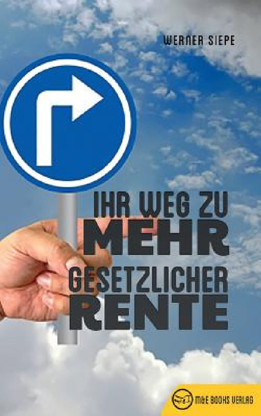 Ihr Weg zu mehr gesetzlicher Rente by Werner Siepe