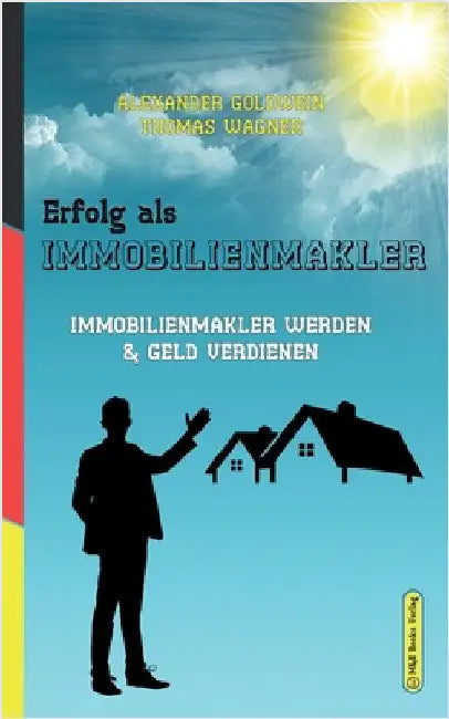 Erfolg als Immobilienmakler: Immobilienmakler werden & Geld verdienen by Alexander Goldwein