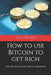 How to use Bitcoin to get rich: Building Wealth via Crypto Currencies by Chris Bartsch