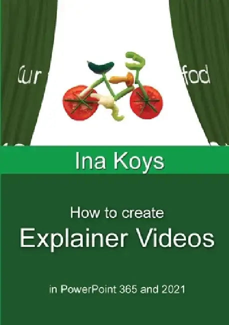How to create Explainer Videos: in PowerPoint 365 and 2021 by Ina Koys