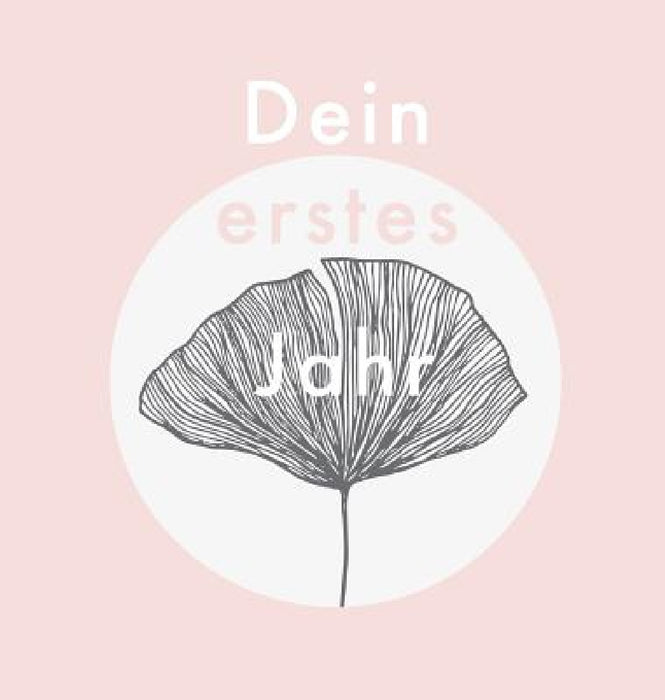 Dein erstes Jahr: Babyalbum zum Eintragen der schönsten Momente und Erinnerungen für unser erstes gemeinsames Jahr by Laura Nele