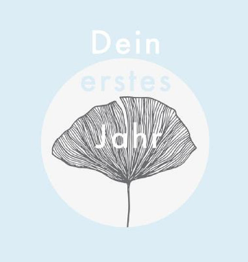 Dein erstes Jahr: Babyalbum Farbe Baby-Blau, zum Eintragen der schönsten Momente und Erinnerungen für unser erstes gemeinsames Jahr by Laura Nele