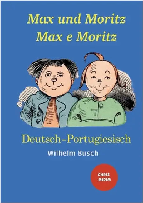 Max und Moritz - Max e Moritz: Farbig illustrierte Ausgabe / Versão Colorida by Busch, Wilhelm