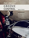 Drumset Groove Control: Drumset Workout: 100 Groove Exercises Including Odd Meters & Changing Meter Pieces by Sperie Karas