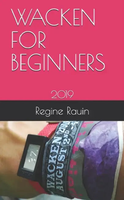 Wacken for Beginners: 2019 by Regine Rauin