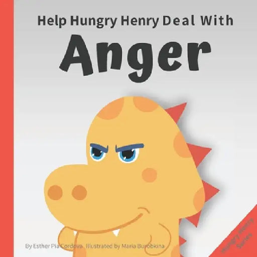 Help Hungry Henry Deal with Anger: An Interactive Picture Book About Anger Management by Maria Burobkina