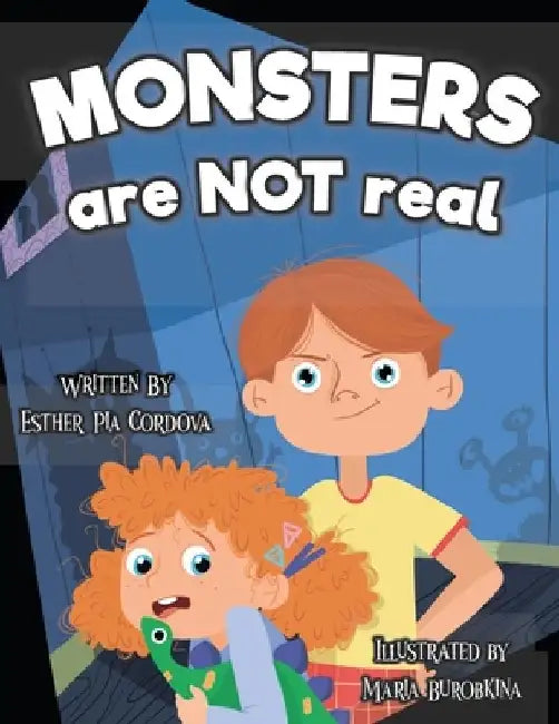 Monsters Are Not Real: An Interactive Picture Book about Being Afraid by Maria Burobkina