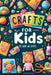 Crafts For Kids: To Give As Gifts by Haley Matthews