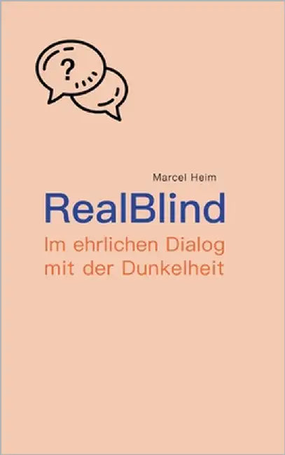 RealBlind: Im ehrlichen Dialog mit der Dunkelheit by Heim, Marcel