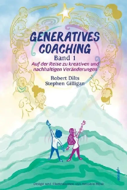 GENERATIVES COACHING Band 1: Auf der Reise zu kreativen und nachhaltigen Veränderungen by Robert Dilts
