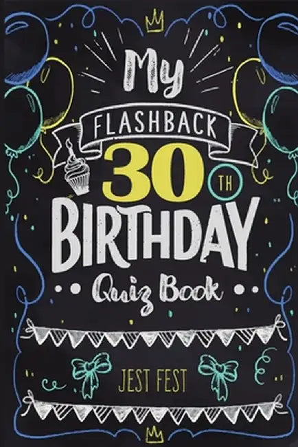 My Flashback 30th Birthday Quiz Book: Turning 30 Humor for People Born in the '90s by Jest Fest