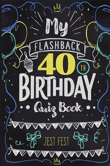 My Flashback 40th Birthday Quiz Book: Turning 40 Humor for People Born in the '80s by Fest, Jest