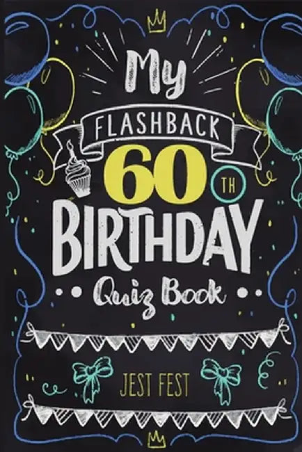 My Flashback 60th Birthday Quiz Book: Turning 60 Humor for People Born in the '60s by Jest Fest