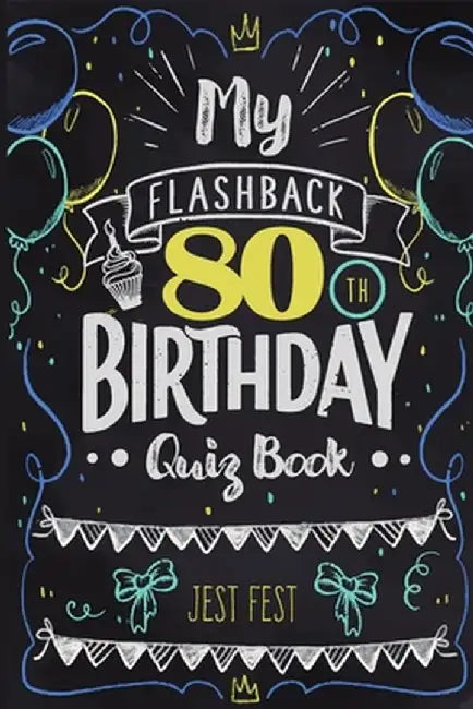 My Flashback 80th Birthday Quiz Book: Turning 80 Humor for People Born in the '40s by Jest Fest