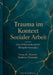 Trauma im Kontext Sozialer Arbeit: Eine diskursorientierte Metaphernanalyse by Tonja de Almeida Madeira Clemente