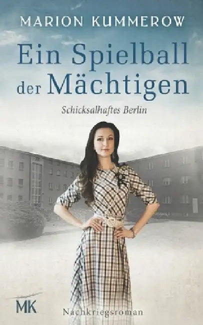 Ein Spielball der Mächtigen: Nachkriegsroman während der Berliner Luftbrücke by Marion Kummerow