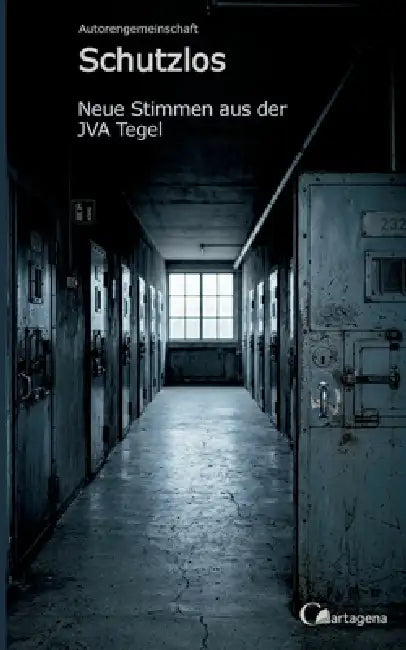 Schutzlos - Neue Stimmen aus der JVA Tegel by Autorengemeinschaft
