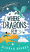 Where Dragons Fly by Hannah Sparks