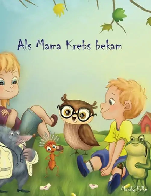Als Mama Krebs bekam by Mandy Falke