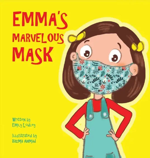 Emma's Marvelous Mask: A Children's Book about Viruses, Bravery, and Kindness by Lodley, Emily