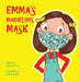 Emma's Marvelous Mask: A Children's Book about Viruses, Bravery, and Kindness by Lodley, Emily