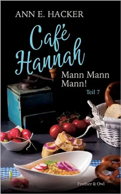 Café Hannah - Teil 7: Mann Mann Mann! by Hacker, Ann E.