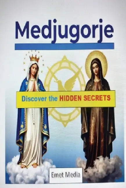 Medjugorje: Discover the hidden secrets by Emet Media