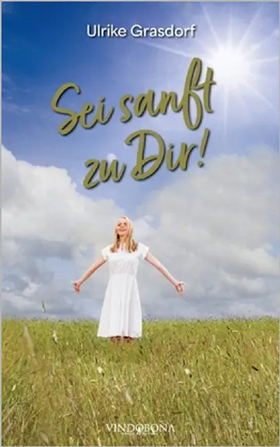 Sei sanft zu Dir! by Ulrike Grasdorf