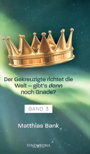 Der Gekreuzigte richtet die Welt - gibt's dann noch Gnade? by Matthias Bank