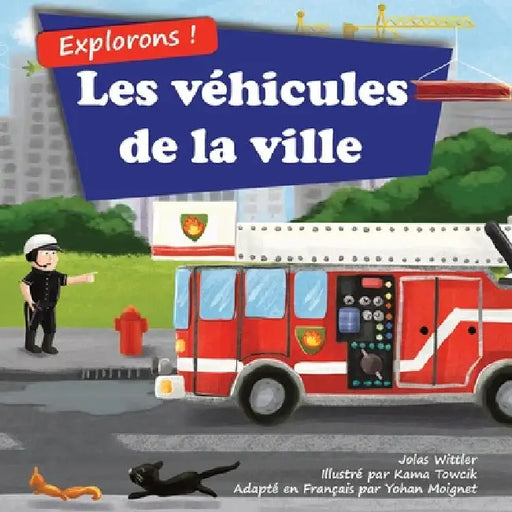 Explorons ! Les véhicules de la ville: Un livre illustré en rimes sur les camions et voitures pour les enfants [histoires du soir en vers] by Jolas Wittler