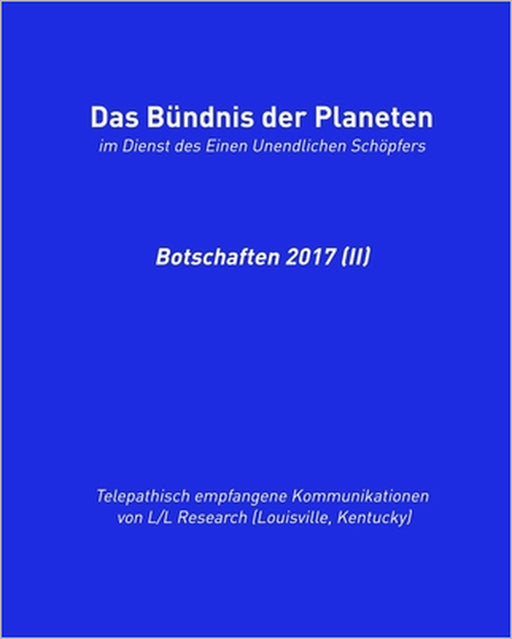 Das Bündnis der Planeten: Botschaften 2017 (II) by Jochen Blumenthal, L/L Research