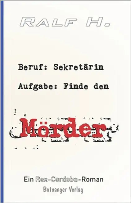 Beruf: Sekretärin - Aufgabe: Finde den Mörder by H, Ralf