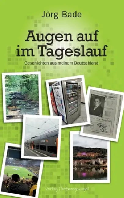 Augen auf im Tageslauf: Geschichten aus meinem Deutschland by Jörg Bade