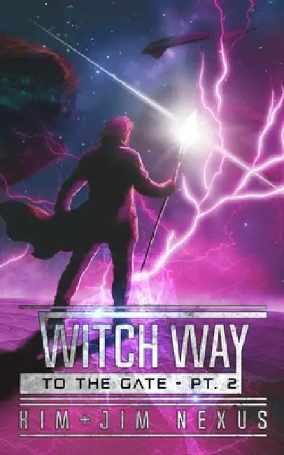 Witch Way to the Gate - Part 2: Witch Way Chronicles #05.2 by Jim Nexus, Kim Nexus