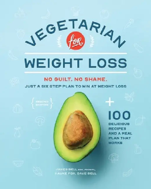Vegetarian for Weight Loss: No Guilt. No Shame. Just a Six Step Plan to Win at Weight Loss. by Hauke Fox