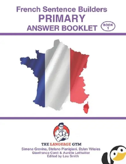 French Sentence Builders - ANSWER BOOKLET - PRIMARY - Part 1 by Gianfranco Conti