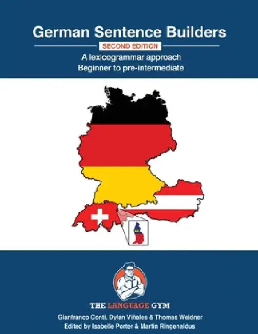German Sentence Builders - A Lexicogrammar approach - Second Edition: GERMAN SENTENCE BUILDERS - Beginner to Pre-intermediate by Dylan Viñales