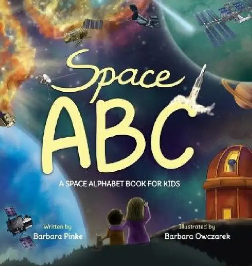 Space ABC - A Space Alphabet Book for Kids: Enjoy Reading Fun Facts and Learning Letters with Awesome Illustrations for Children by Barbara Pinke, Barbara Owczarek