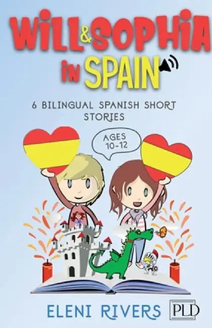Will & Sophia in Spain: 6 Bilingual Spanish Short Stories for Kids Ages 10-12. Get to Know the Spanish Culture, Learn Spanish and Values for y by Eleni Rivers